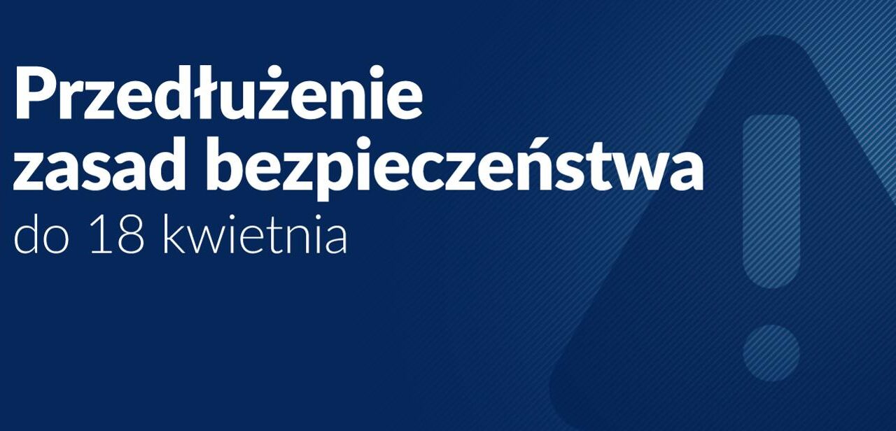 Przedłużamy obowiązujące obostrzenia do 02 MAJA.