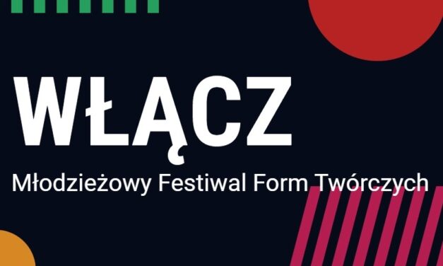 Młodzieżowy Festiwal Form Twórczych „Włącz”