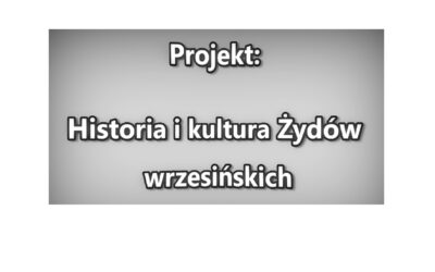 Filmowe podsumowanie projektu Historia i kultura Żydów wrzesińskich