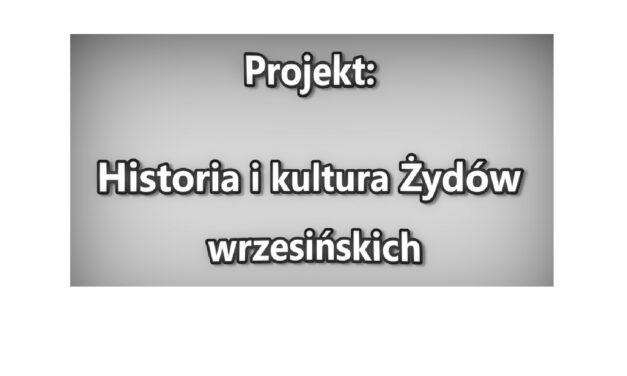 Filmowe podsumowanie projektu Historia i kultura Żydów wrzesińskich